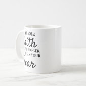Mug Texte Inspirant : Que la foi soit plus grande que (Devant gauche)