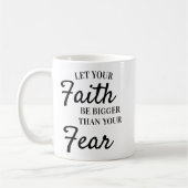 Mug Texte Inspirant : Que la foi soit plus grande que (Gauche)
