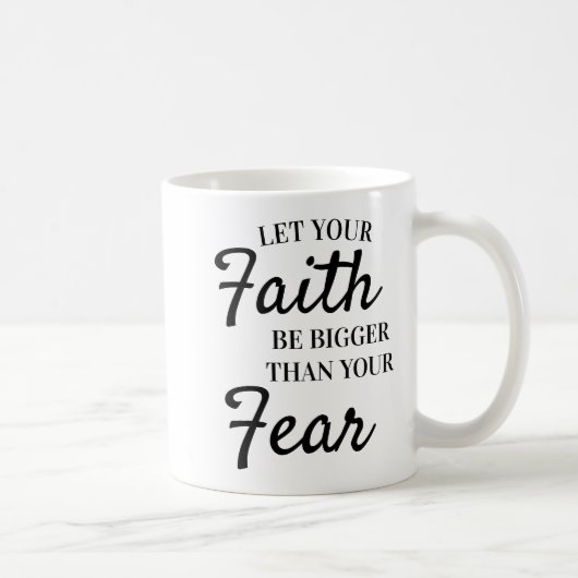Mug Texte Inspirant : Que la foi soit plus grande que (Droite)