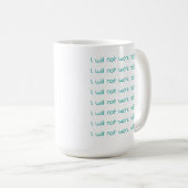 Mug Texte turquoise D'Écriture Je Ne Travaillerai Pas  (Devant droit)