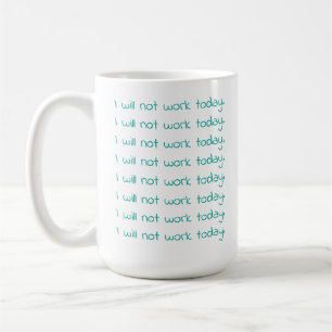 Mug Texte turquoise D'Écriture Je Ne Travaillerai Pas 