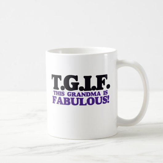 Mug TGIF cette grand-mère est fabuleuse (Droite)