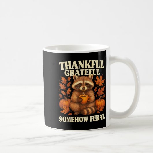 Mug Thankful Grateful Somehow Feral Funny Raccoon Autu (Droite)