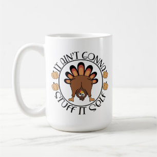 Mug Thanksgiving Drôle Cadeau Il Aint Va Se Stuff Lui-
