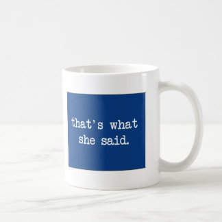 Mug That´s ce qu'elle a dit…
