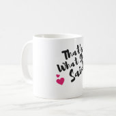 Mug “That’s What She Said” Funny– Sarcastic Humor  (Devant gauche)