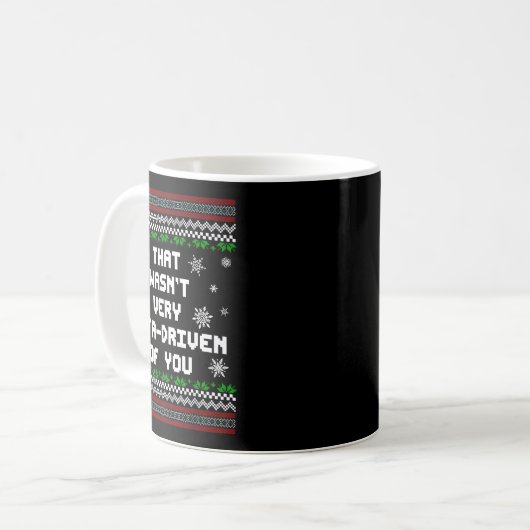 Mug That Wasn't Very Data Driven Of You Christmas Xmas (Devant gauche)