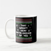 Mug That Wasn't Very Data Driven Of You Christmas Xmas (Gauche)