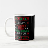 Mug That Wasn't Very Data Driven Of You Christmas Xmas (Gauche)