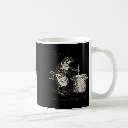 Mug That's It You're Going In The Soup Funny Frog Meme (Droite)