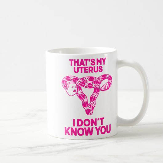 Mug That's My Uterus I Don't Know You (Droite)