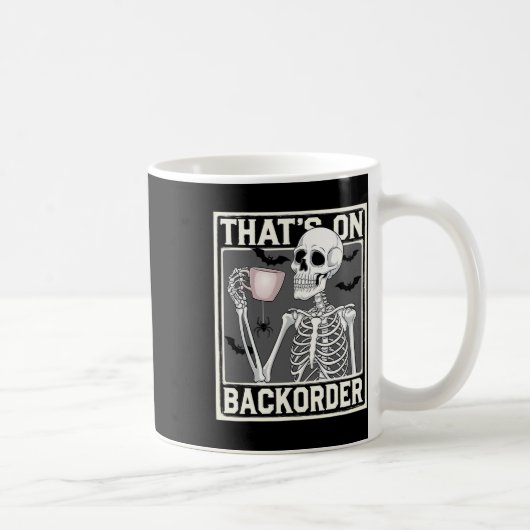 Mug That's On Ckorder Pharmacy Tech Skeleton That's Ck (Droite)