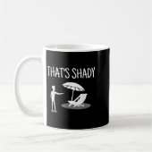 Mug That's Shady Funny Humor Sarcastic Sarcasm Joke (Gauche)