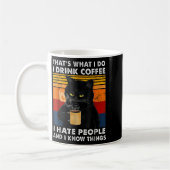 Mug That's What I Do I Drink Coffee I Hate People And  (Gauche)