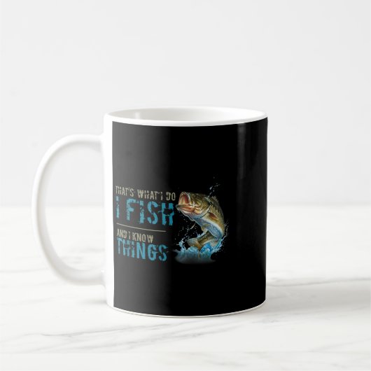 Mug That's What I Do I Fish And I Know Things (Gauche)