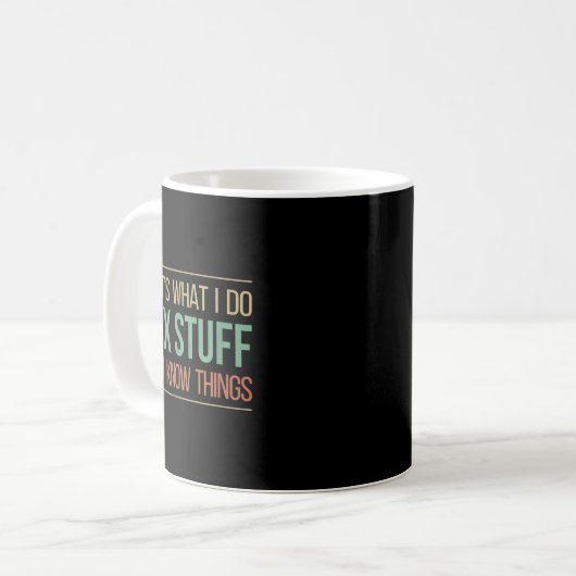 Mug That's What I Do - I Fix Stuff And I Know Things - (Devant gauche)