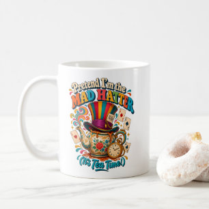Mug Thé à temps Prétendez que je suis le Chapelier Fou