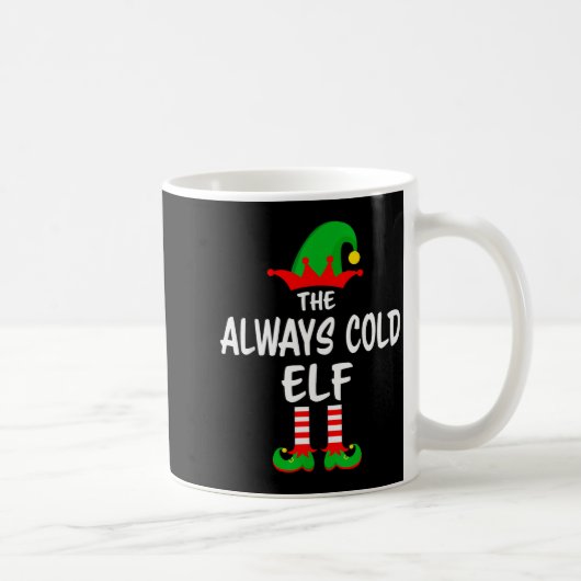 Mug The Always Cold Elf Matching Family Christmas  (Droite)