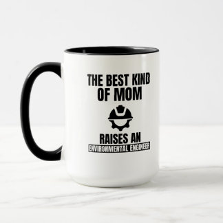 Mug The best kind of mom raises an environmental engin