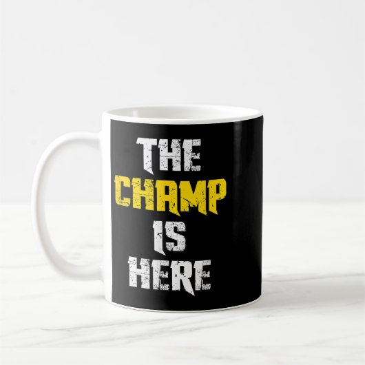 Mug The Champ Is Here Motivational Chamonship Chamon  (Gauche)