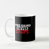 Mug The Grind Never Stops Motivation Insrational Quote (Gauche)