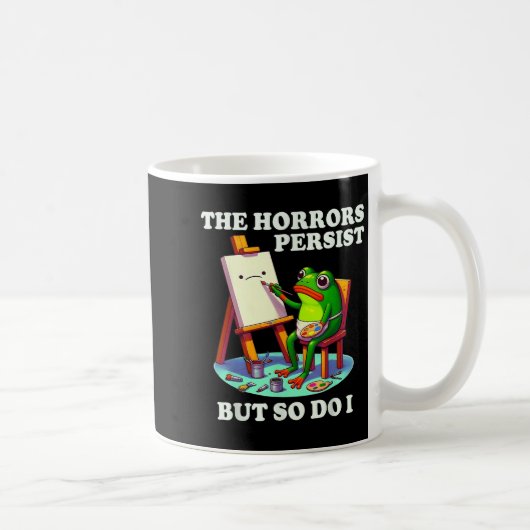 Mug The Horrors Persist But So Do I Frog  (Droite)