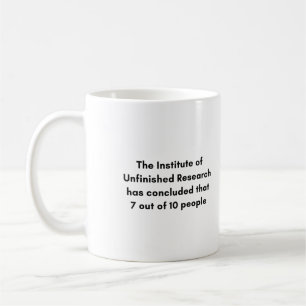Mug The Institute Of Unfinished Research Has Concluded