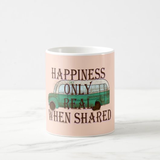 Mug The Magic Bus: Happiness Only Real When Shared -  (Centre)