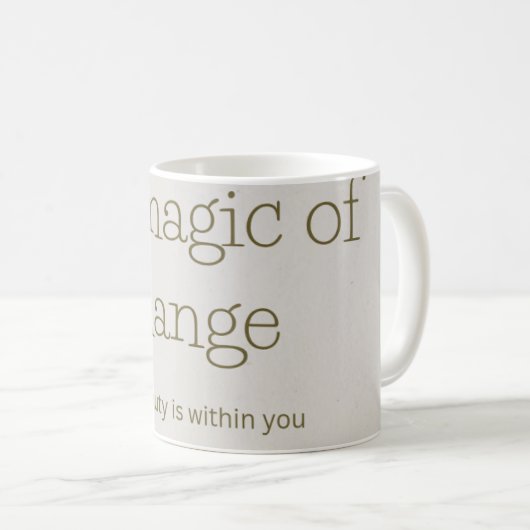 Mug the magic of change . cup for everyday (Devant droit)