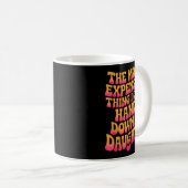 Mug The Most Expensive Thing I Own_ Hands Down My Daug (Devant droit)