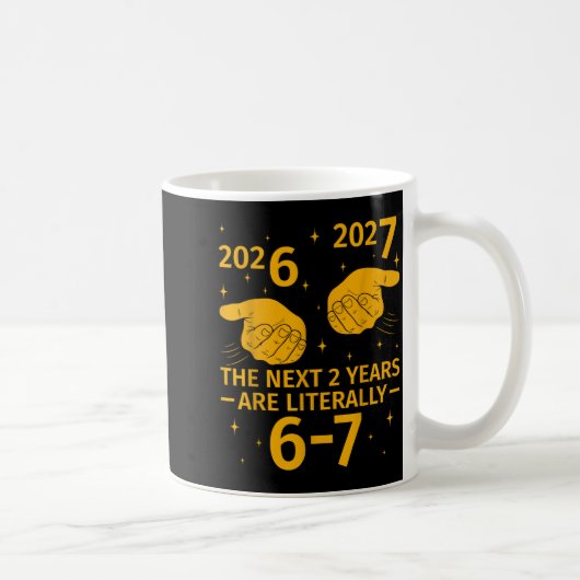 Mug The Next 2 Years Are Literally 6-7 Funny 67 Meme N (Droite)