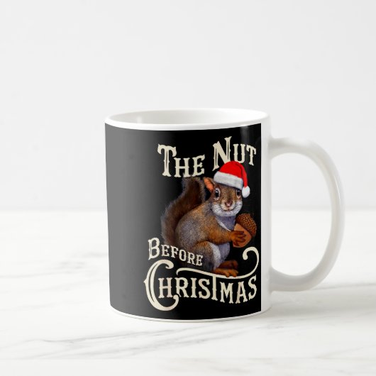 Mug The Nut Before Christmas Squirrel Funny (Droite)