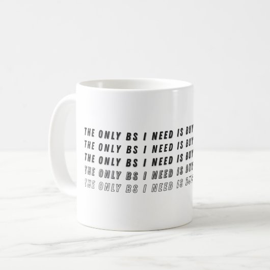 Mug The Only BS I Need Is Buyers & Sellers (Devant gauche)