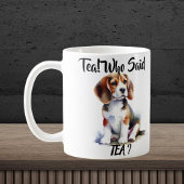 Mug Thé ! Qui a dit Thé ? Joli Beagle