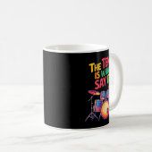 Mug The Tem Is What I Say It Is, Drumming And Drumset (Devant droit)