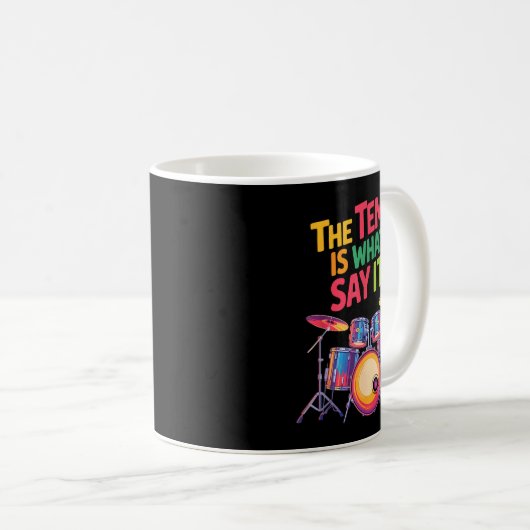 Mug The Tem Is What I Say It Is, Drumming And Drumset  (Devant droit)