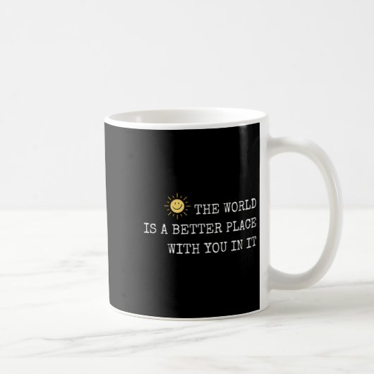 Mug The World Is A Better Place With You In It - Insra (Droite)