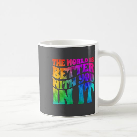 Mug The World Is Better With You In It Mental Health A (Droite)