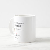 Mug The World Needs More Artist Like You Personalized (Devant gauche)
