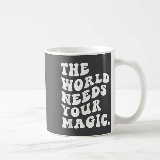 Mug The World Needs Your Magic Motivational Retro (Droite)