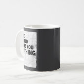 Mug The World Owes You Nothing Inspriational Motivatio (Devant gauche)