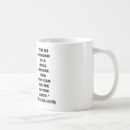 Mug Theodore Roosevelt je suis aussi fort comme (Droite)