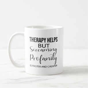 Mug Thérapie aide mais crier Profanité est plus rapide