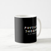 Mug Thérapie Physique Je Serai Là Pour Vous Thérapeute (Devant droit)