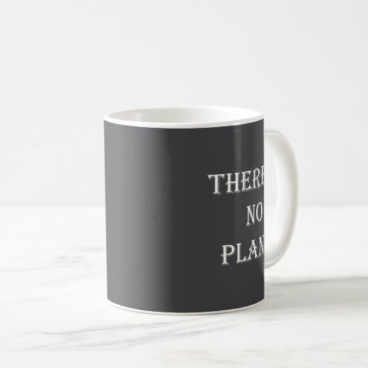Mug There Is No Plan B Motivational  (Devant droit)