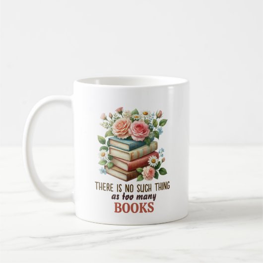 Mug There Is No Such Thing as Too Many Books (Gauche)