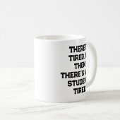 Mug There’s Tired, & Then There’s Med Student Tired (Devant droit)