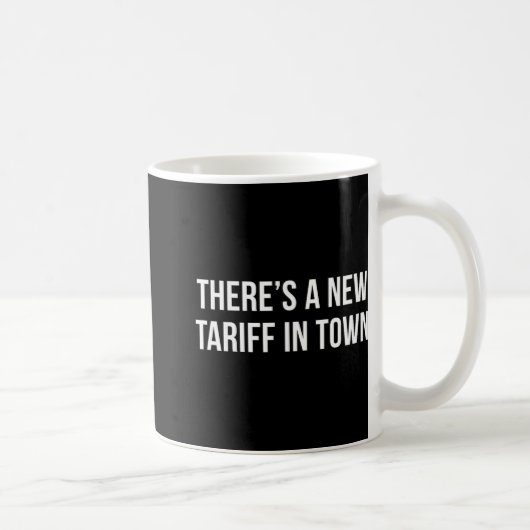 Mug There's A New Tariff In Town - (Droite)