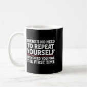 Mug There's No Need To Repeat Yourself Funny Mom Dad J (Gauche)