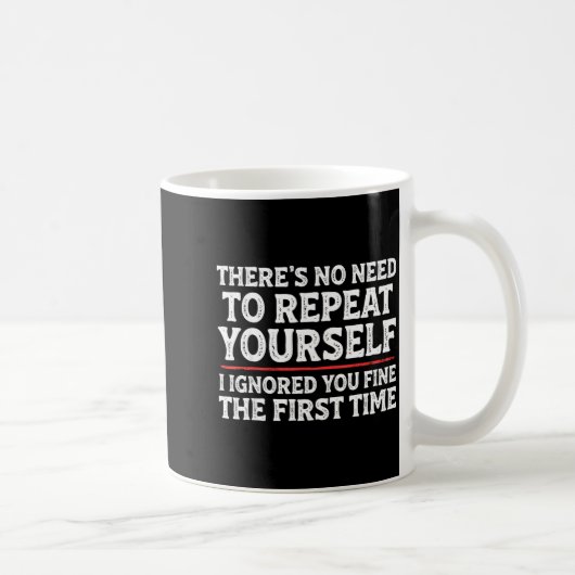 Mug There's No Need To Repeat Yourself Funny Mom Dad J (Droite)